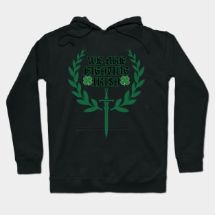 We are The Fighting Irish Hoodie